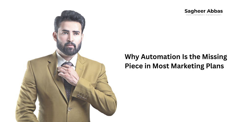 Why Automation Is the Missing Piece in Most Marketing Plans
